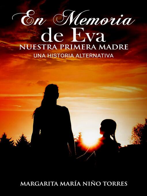 Title details for En memoria de Eva, nuestra primera madre--Una historia alternativa by Margarita Maria Niño Torres - Available
